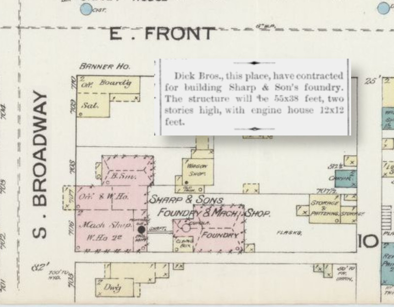 The Sharp and Sons Foundry worked on Dick Brothers, 1886 with newspaper article detailing constructions. (Source: loc.gov and newspaperarchive.org)