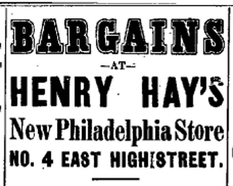 Advertisement for Henry Hay's store on south side of the first block of East High Street in New Philadelphia, October 1871. (Source: newspaperarchive.com)